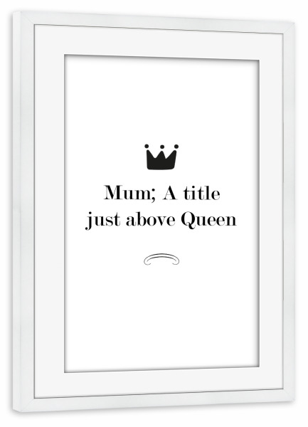 Poster mit Rahmen weiß "Mum Queen" artboxONE - Typografie,Schwarzweiß,Für Mama