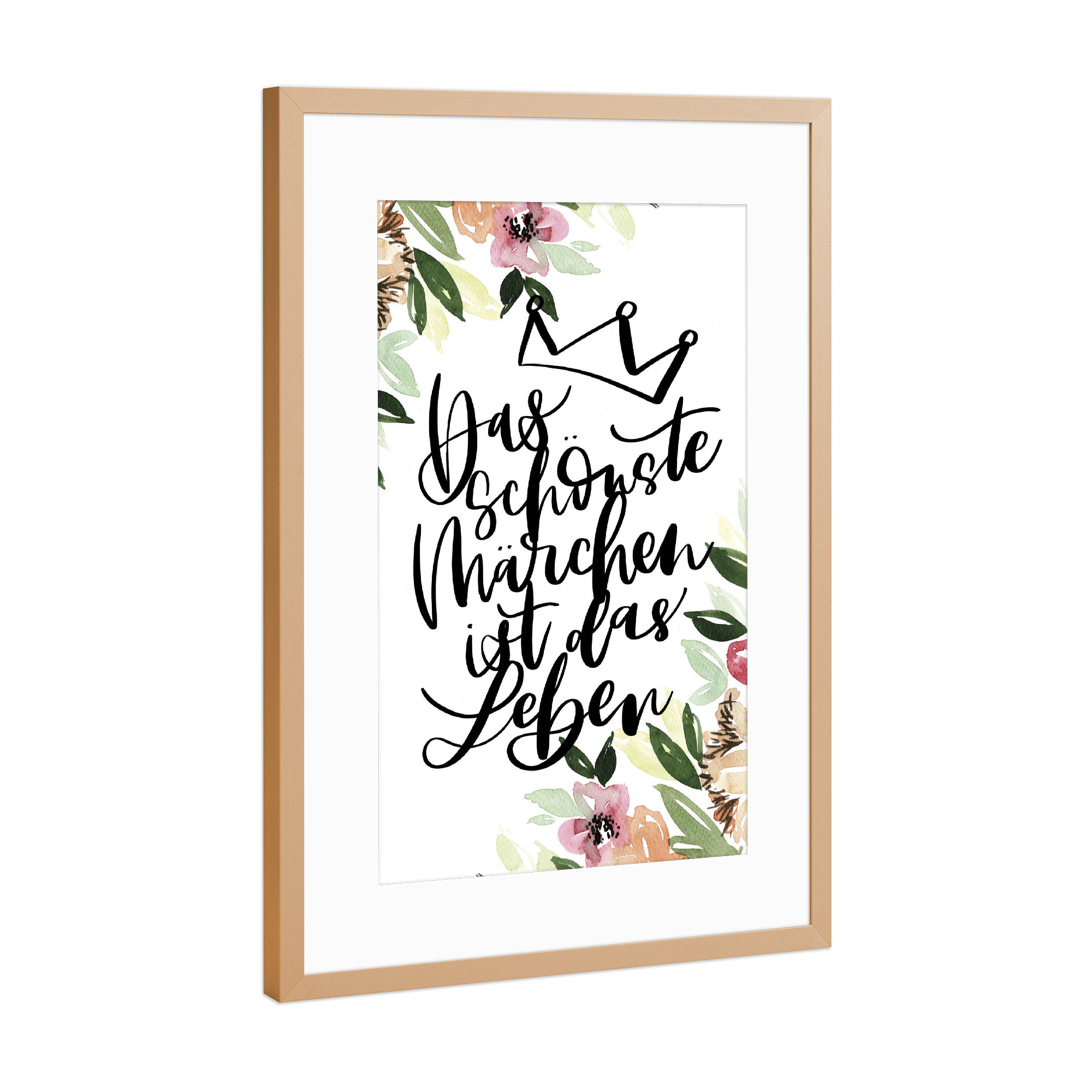 Poster mit Rahmen Kupfer "Das schönste Märchen" artboxONE - Typografie,Floral,Schwarzweiß - Typografie,Märchen,Leben,Weisheit,Spruch,Motivation