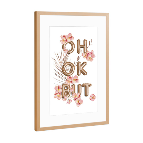 Poster mit Rahmen Kupfer "OH OK BUT- Trendy RoseGold Saying" artboxONE - Typografie,Floral,Für Mama,Lustig