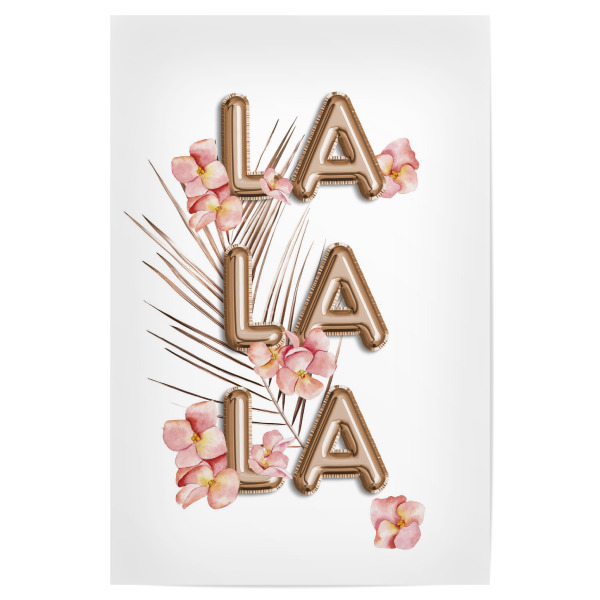 Poster "LA LA LA Trendy RoseGold Saying" artboxONE - Typografie,Floral,Fashion,Lustig
