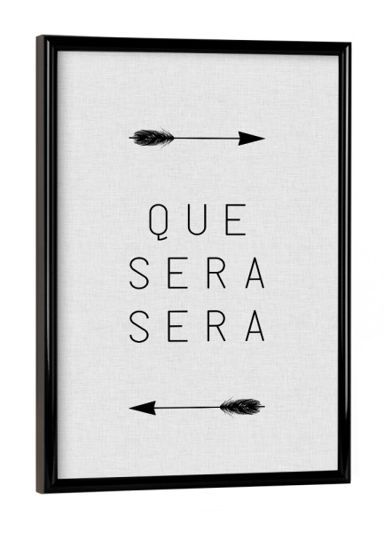 Poster mit schwarzem Rahmen "Que Sera Sera Arrow" artboxONE - Typografie,Musik