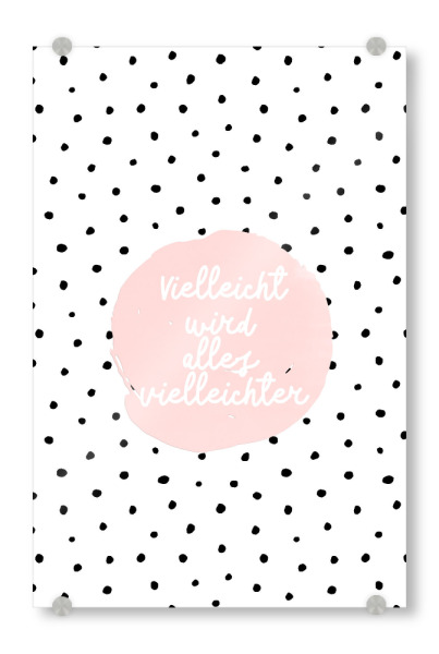 Acrylglasbild "Vielleicht wird alles Vielleichter 2" artboxONE - Typografie,Schwarzweiß,Lustig