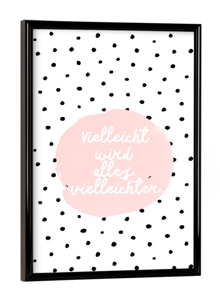 Poster mit schwarzem Rahmen "Vielleicht wird alles Vielleichter 2" artboxONE - Typografie,Schwarzweiß,Lustig