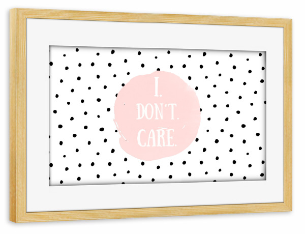 Poster mit Rahmen kiefer "I don't care- Crazy for Dots" artboxONE - Typografie,Schwarzweiß,Lustig