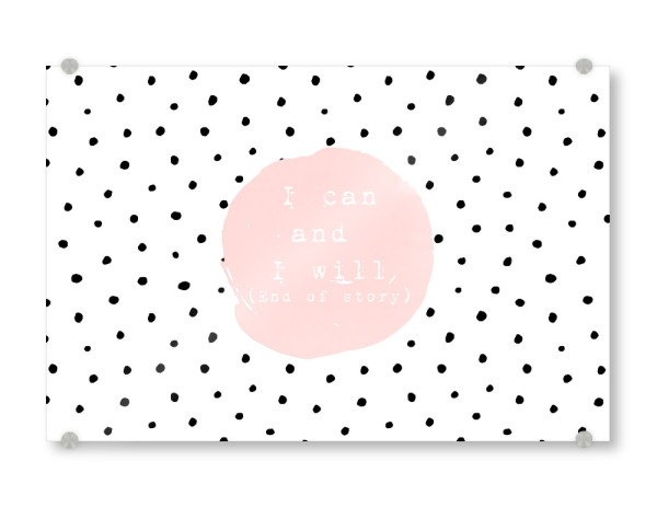 Acrylglasbild "I can and I will - Crazy for Dots" artboxONE - Typografie,Schwarzweiß,Lustig