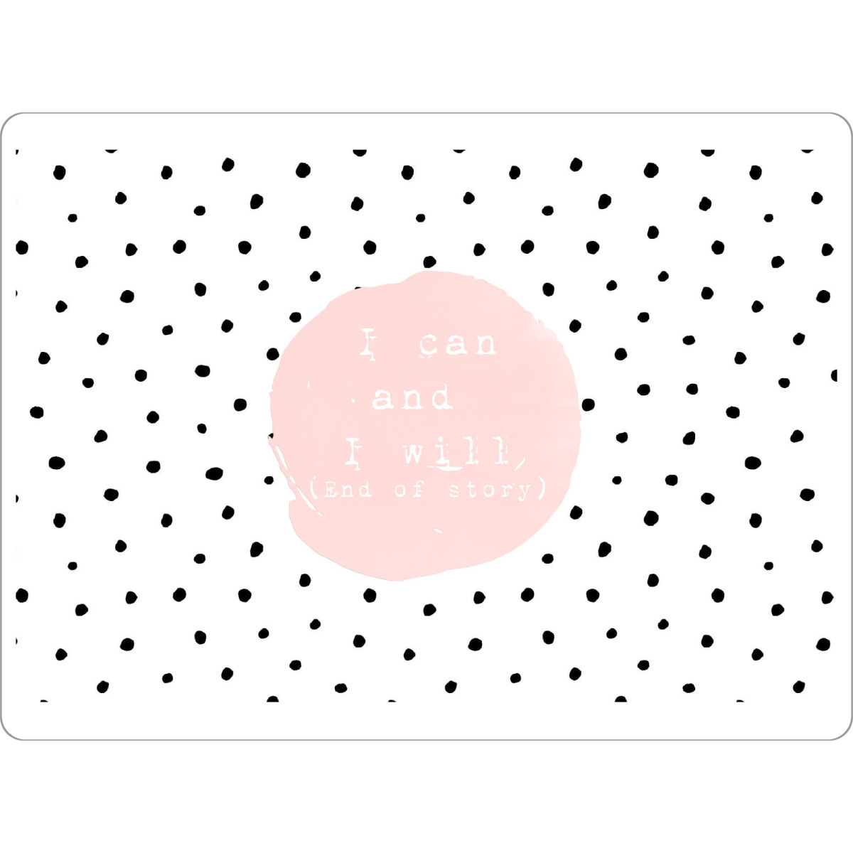 Tischset "I can and I will - Crazy for Dots" artboxONE - Typografie,Schwarzweiß,Lustig