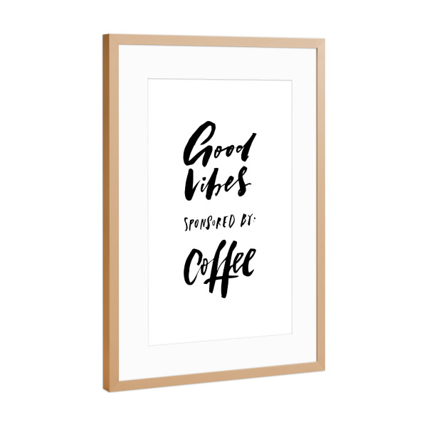 Poster mit Rahmen Kupfer "Good Vibes Sponsored By Coffee" artboxONE - Typografie,Essen & Trinken,Schwarzweiß,Lustig