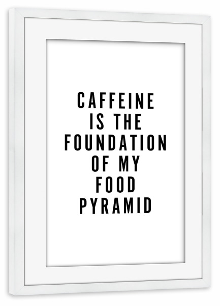 Poster mit Rahmen weiß "Caffeine Foundation Food Pyramid" artboxONE - Typografie,Essen & Trinken,Schwarzweiß,Lustig