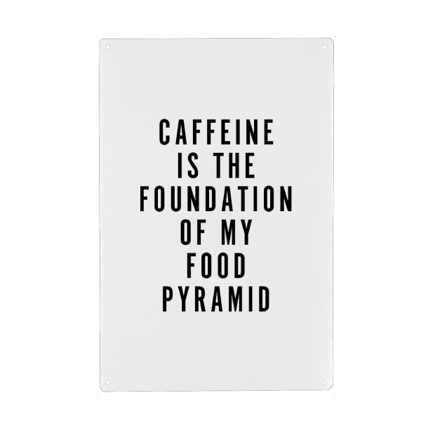 Metall Poster "Caffeine Foundation Food Pyramid" artboxONE - Typografie,Essen & Trinken,Schwarzweiß,Lustig