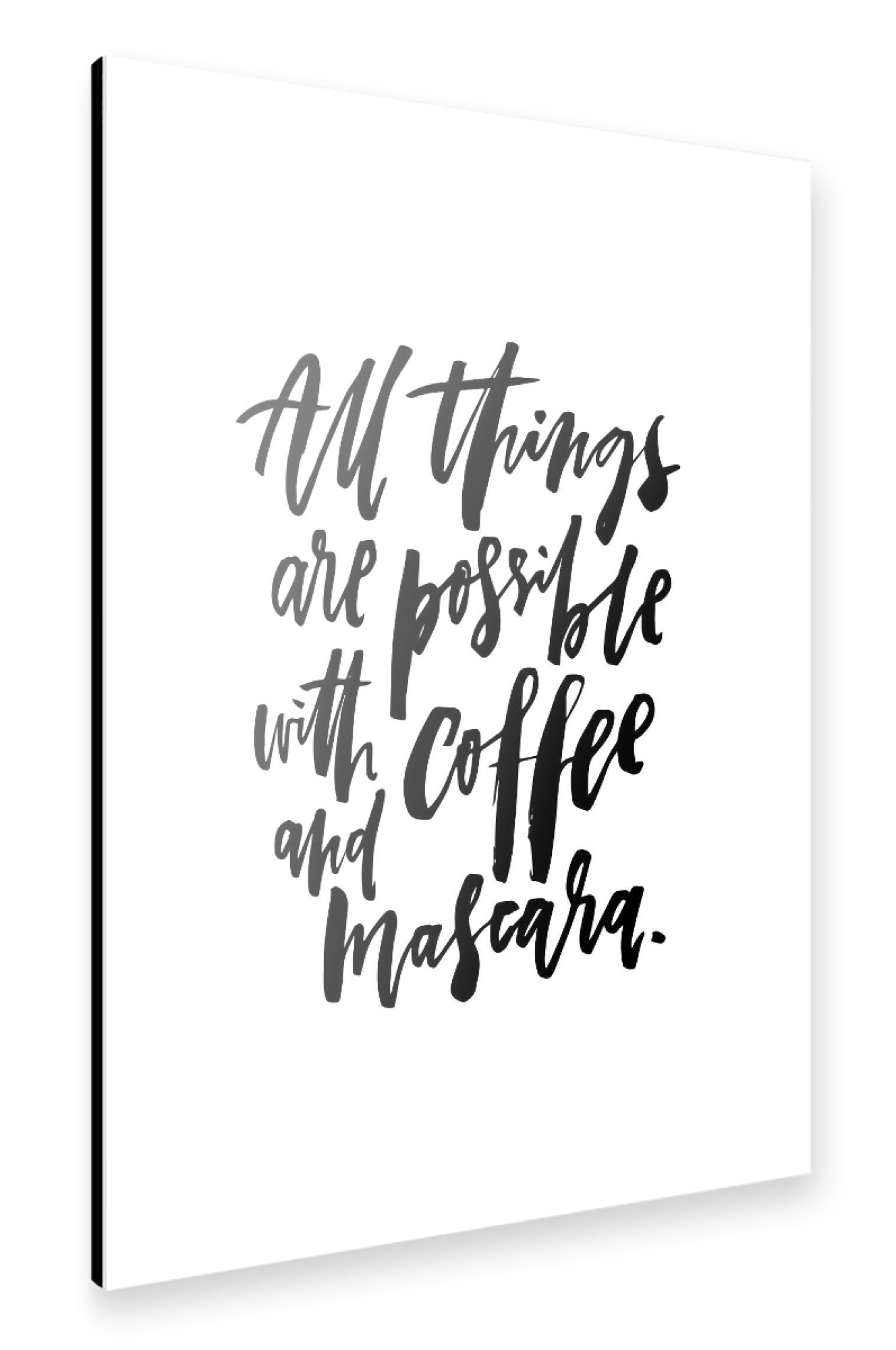 Alu-Dibond "All Things Possible Coffee&Mascara" 30x20 cm artboxONE