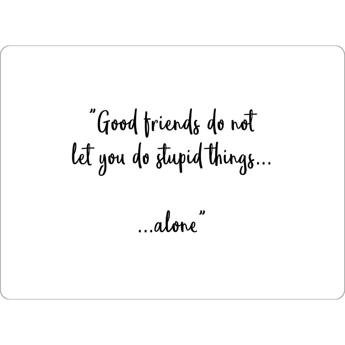 Tischset "Good Friends" artboxONE - Typografie,Menschen,Schwarzweiß,Lustig