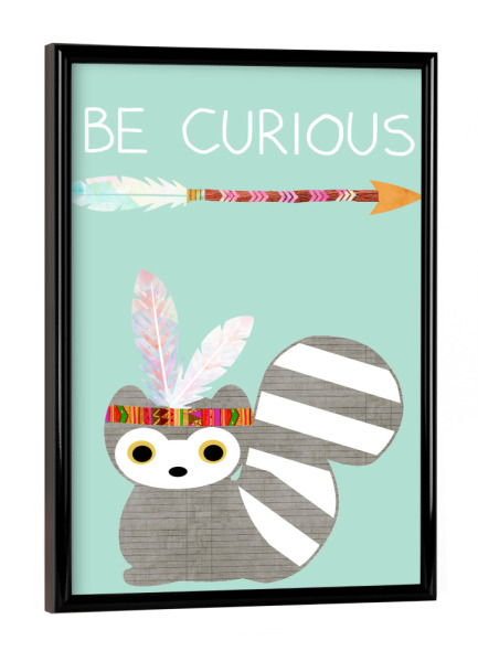 Poster mit schwarzem Rahmen "Be Curious Indianer Waschbär" artboxONE - Für Kinder