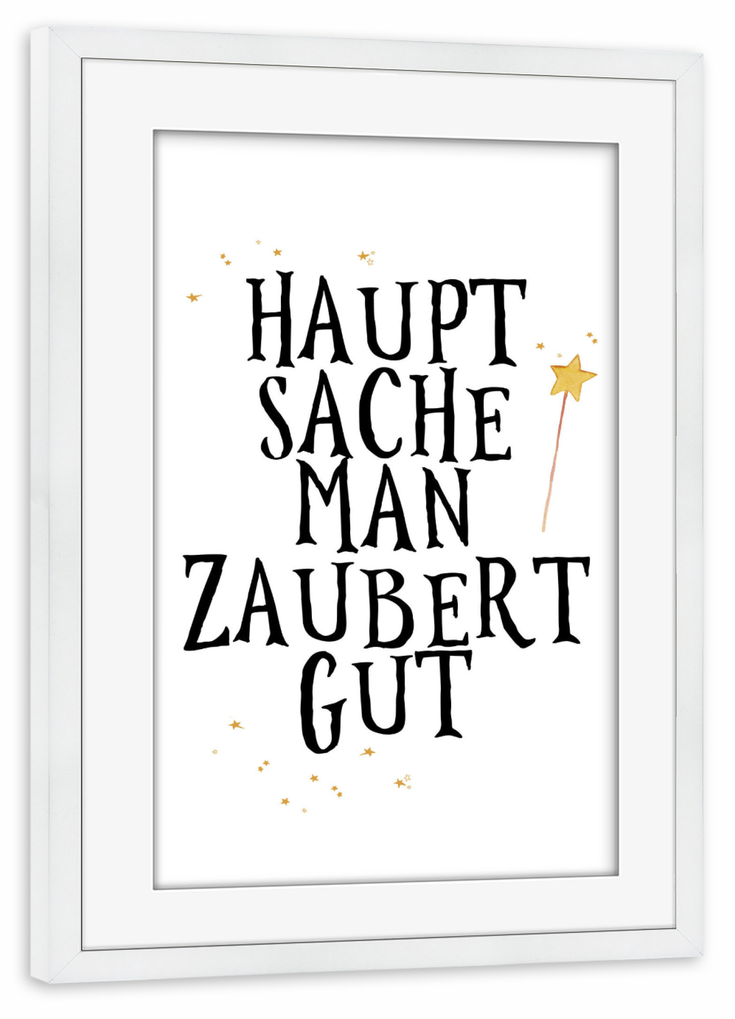 Poster mit Rahmen weiß "Hauptsache man zaubert gut" artboxONE - Typografie,Für Kinder,Schwarzweiß