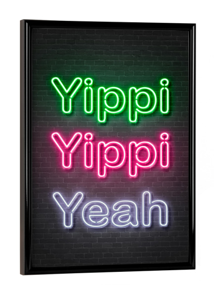 Poster mit schwarzem Rahmen "Yippi Yippi Yeah" artboxONE - Typografie,Streetart