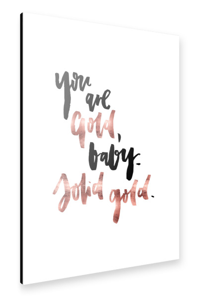Alu-Dibond "You Are Gold, Baby, Solid Gold" 30x20 cm artboxONE