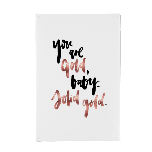 Metall Poster "You Are Gold, Baby, Solid Gold" artboxONE - Typografie,Liebe
