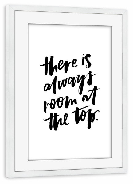 Poster mit Rahmen weiß "There Is Always Room At The Top 2" artboxONE - Typografie,Schwarzweiß,Sport / Motivation