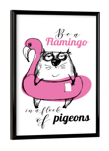 Poster mit schwarzem Rahmen "Be a flamingo 3" artboxONE - Typografie,Tiere - Funny,Cat,Illustration,Lettering