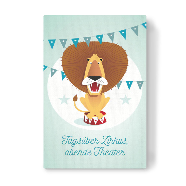 Leinwandbild "Tagsüber Zirkus, abends Theater" artboxONE - Typografie,Für Kinder,Tiere,Lustig