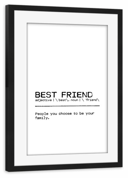Poster mit Rahmen schwarz "Best Friend Quote Family" artboxONE - Typografie,Schwarzweiß
