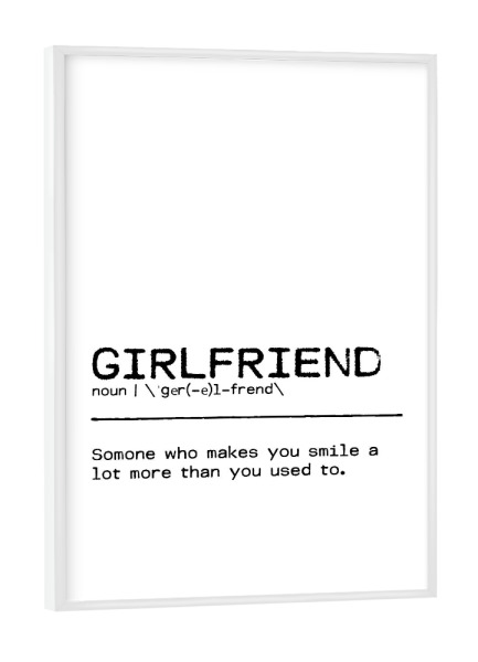 Poster mit weißem Rahmen "Girlfriend Quote" artboxONE - Typografie,Schwarzweiß,Liebe