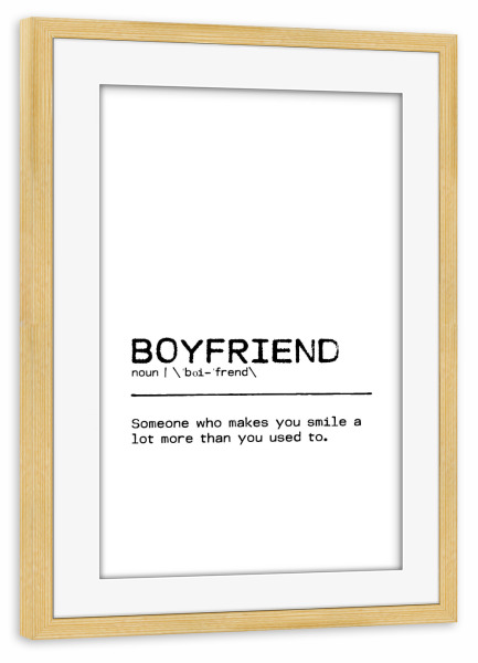 Poster mit Rahmen kiefer "Boyfriend Quote" artboxONE - Typografie,Schwarzweiß,Liebe,Männer