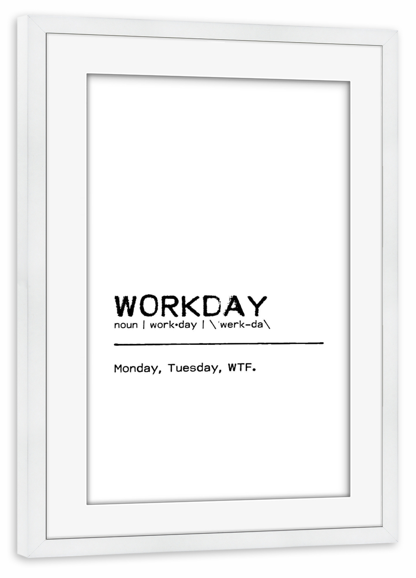 Poster mit Rahmen weiß "Workday Quote" artboxONE - Typografie,Schwarzweiß,Lustig