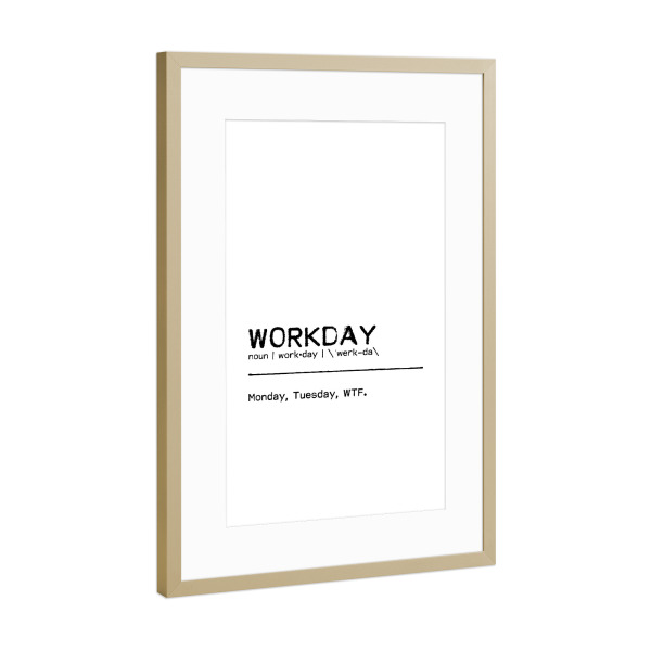 Poster mit Rahmen Gold "Workday Quote" artboxONE - Typografie,Schwarzweiß,Lustig