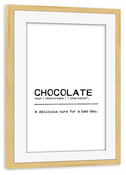 Poster mit Rahmen kiefer "Chocolate Quote" artboxONE - Typografie,Essen & Trinken,Schwarzweiß,Lustig