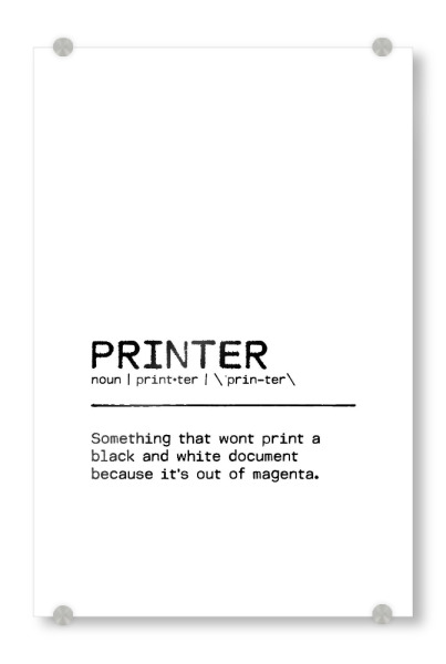 Acrylglasbild "Printer Quote" artboxONE - Typografie,Schwarzweiß,Lustig