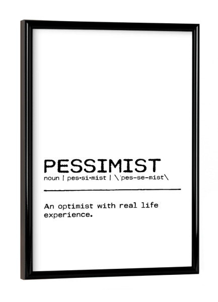 Poster mit schwarzem Rahmen "Pessimist Quote" artboxONE - Typografie,Schwarzweiß,Lustig