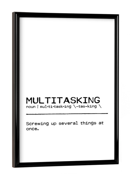 Poster mit schwarzem Rahmen "Multitasking Quote" artboxONE - Typografie,Schwarzweiß,Lustig