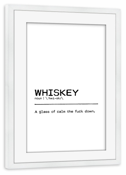 Poster mit Rahmen weiß "Whiskey Quote Uncensored" artboxONE - Typografie,Essen & Trinken,Schwarzweiß,Essen & Trinken / Alkohol,Lustig