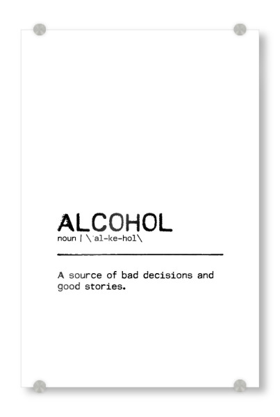 Acrylglasbild "Alcohol Quote" artboxONE - Typografie,Essen & Trinken,Schwarzweiß,Essen & Trinken / Alkohol,Lustig
