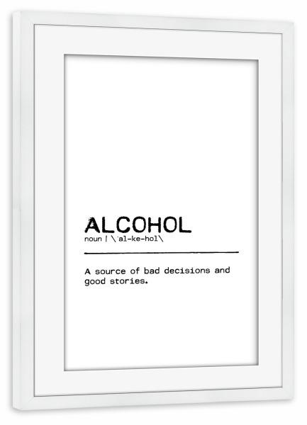 Poster mit Rahmen weiß "Alcohol Quote" artboxONE - Typografie,Essen & Trinken,Schwarzweiß,Essen & Trinken / Alkohol,Lustig
