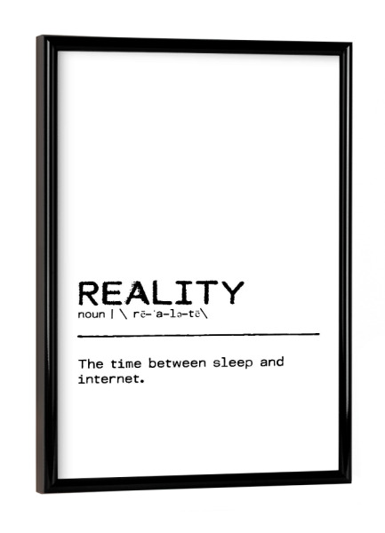 Poster mit schwarzem Rahmen "Reality Quote" artboxONE - Typografie,Schwarzweiß,Lustig