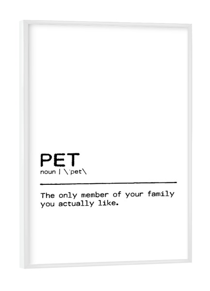 Poster mit weißem Rahmen "Pet Quote" artboxONE - Typografie,Tiere,Schwarzweiß,Lustig