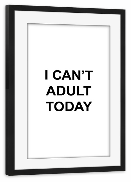 Poster mit Rahmen schwarz "Can't Adult" artboxONE - Typografie,Schwarzweiß,Lustig
