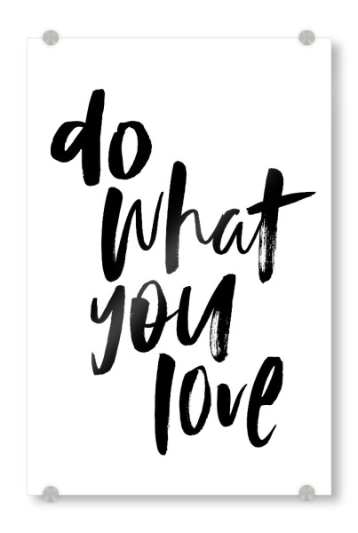Acrylglasbild "Do what you love 5" artboxONE - Typografie,Schwarzweiß,Liebe