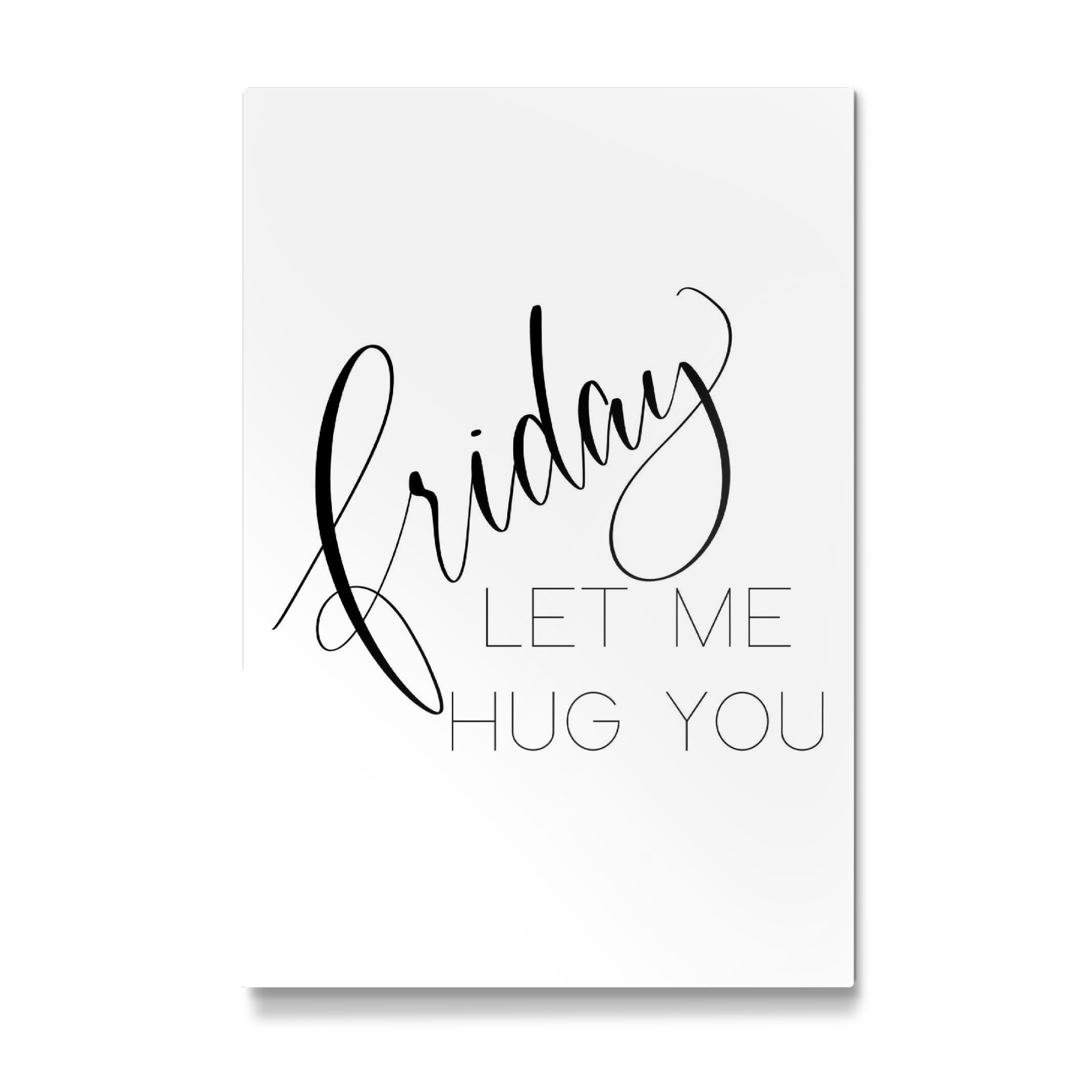 Galerie-Print "Friday let me hug you" 75x50 cm artboxONE