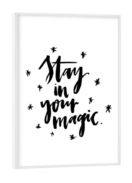 Poster mit weißem Rahmen "Stay In Your Magic" artboxONE - Typografie,Schwarzweiß,Weihnachten,Sport / Motivation