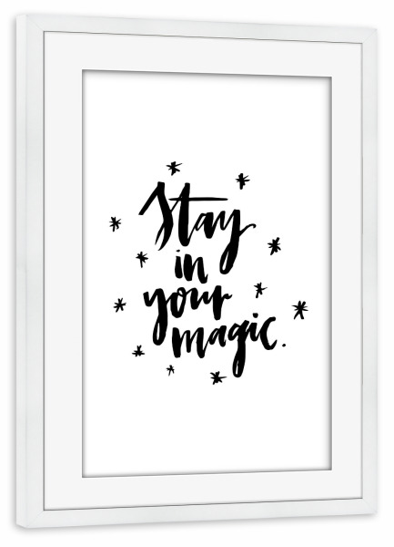 Poster mit Rahmen weiß "Stay In Your Magic" artboxONE - Typografie,Schwarzweiß,Weihnachten,Sport / Motivation