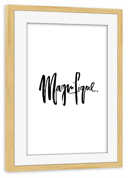 Poster mit Rahmen kiefer "Magnifique" artboxONE - Typografie,Schwarzweiß