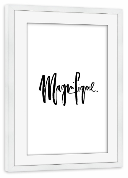 Poster mit Rahmen weiß "Magnifique" artboxONE - Typografie,Schwarzweiß