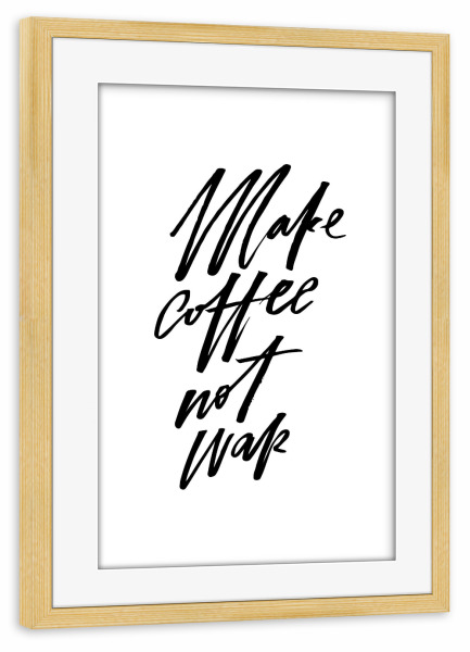 Poster mit Rahmen kiefer "Make Coffee Not War" artboxONE - Typografie,Essen & Trinken,Schwarzweiß