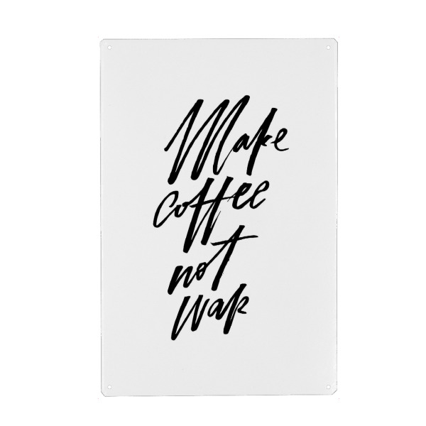 Metall Poster "Make Coffee Not War" artboxONE - Typografie,Essen & Trinken,Schwarzweiß