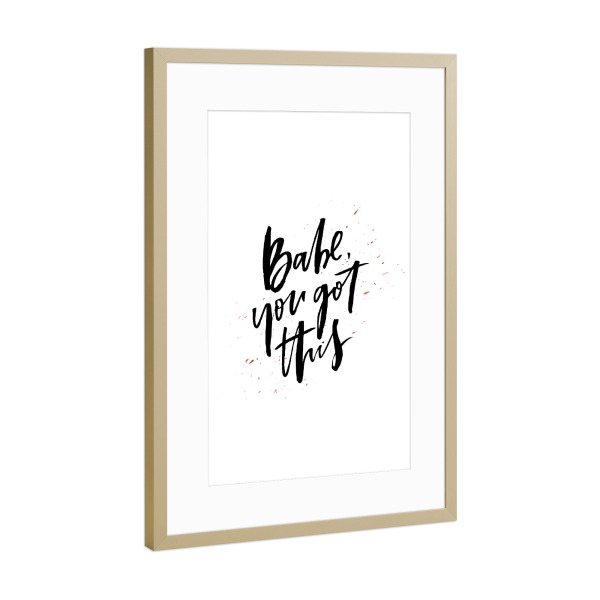Poster mit Rahmen Gold "Babe You Got This" artboxONE - Typografie,Schwarzweiß,Sport / Motivation