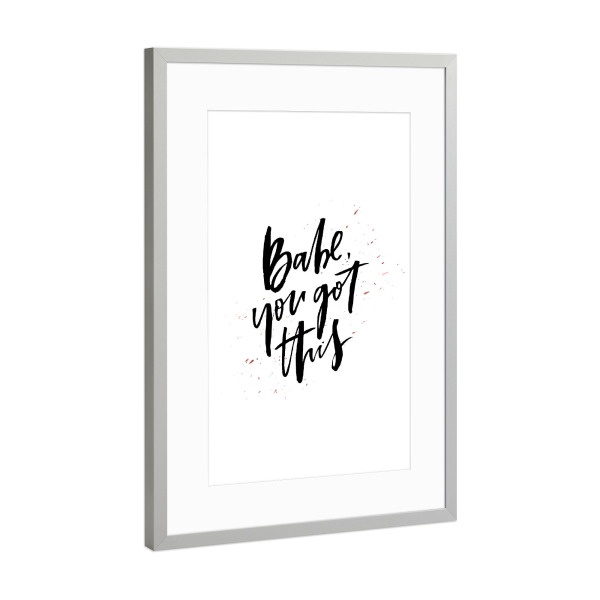 Poster mit Rahmen Silber "Babe You Got This" artboxONE - Typografie,Schwarzweiß,Sport / Motivation