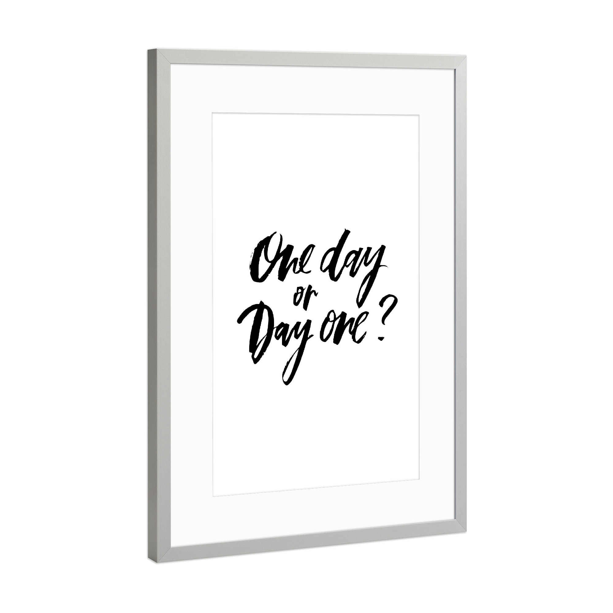 Poster mit Rahmen Silber "One Day Or Day One" artboxONE - Typografie,Schwarzweiß,Sport / Motivation