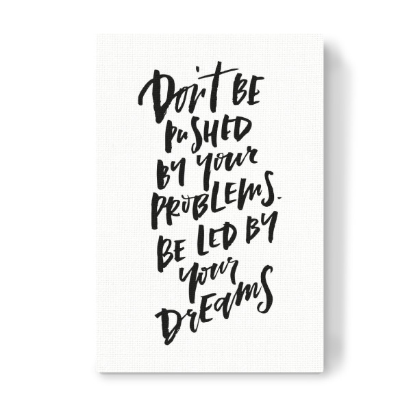 Leinwandbild "Don't Be Pushed By Your Problems" artboxONE - Typografie,Schwarzweiß,Sport / Motivation